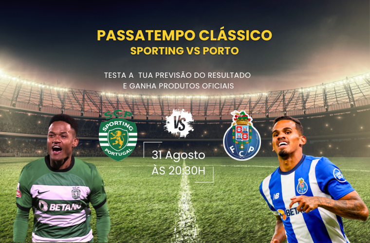 Passatempo Clássico Sporting vs Porto - 31 Agosto 2024 Passatempo Clássico Sporting vs Porto - 31 Agosto 2024
