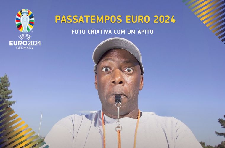 Passatempos Euro 2024 - Vídeo ou foto criativa com um apito Passatempos Euro 2024 - Vídeo ou foto criativa com um apito